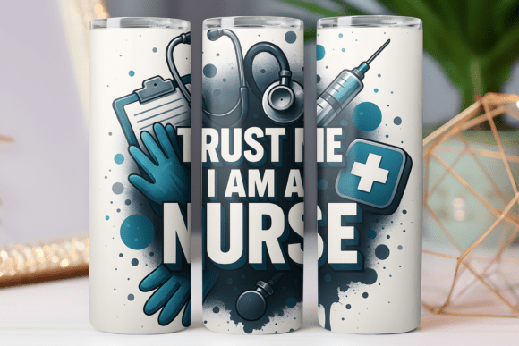 Trust Me Nurse Tumbler Wrap: Graphics for Tumbler Wraps